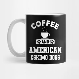 American Eskimo dog - Coffee and american eskimo dogs Mug